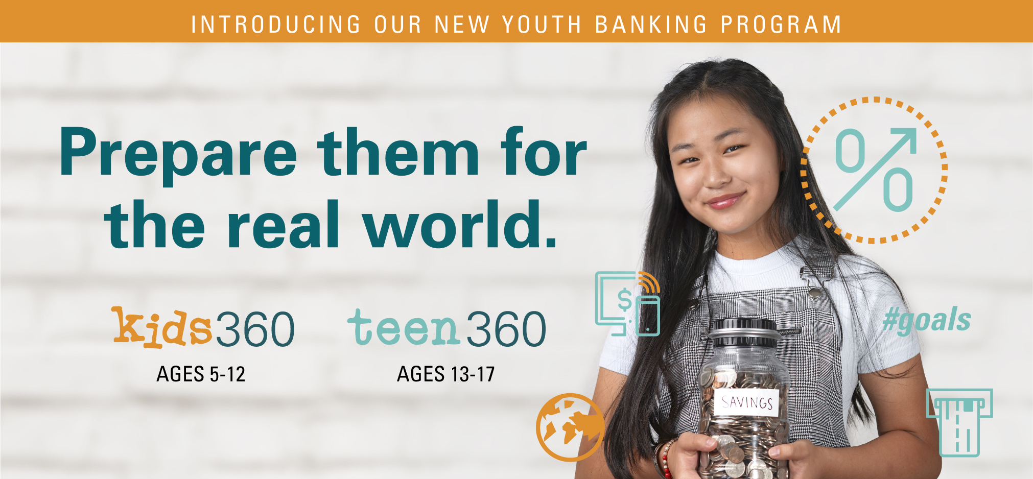 Prepare them for the real world. Kids360 ages 5 -12. Teen360 ages 13-17